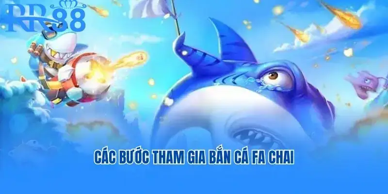 Các bước tham gia bắn cá Fa Chai