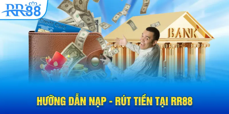 rr88 hướng dẫn nạp tiền rút tiền